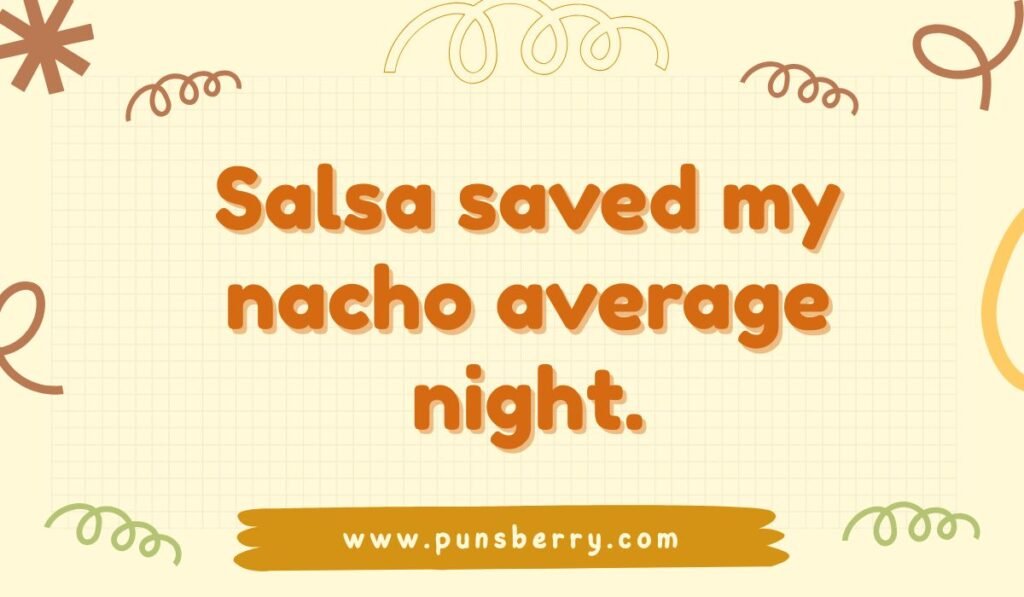 Funny salsa pun saying “Salsa saved my nacho average night” with playful doodle background.