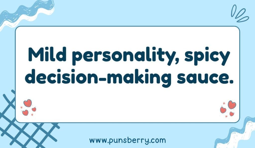 Witty salsa joke “Mild personality, spicy decision-making sauce” with blue border design.