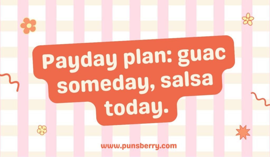 Punny salsa caption “Payday plan: guac someday, salsa today” with pink striped background