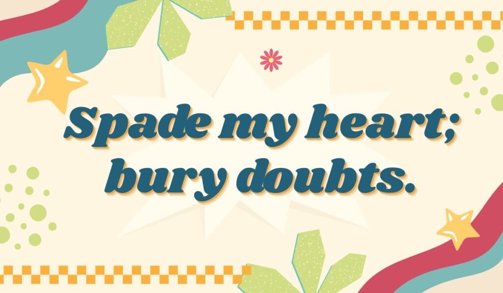 Creative shovel pun with phrase “Spade my heart; bury doubts” on a colorful background.