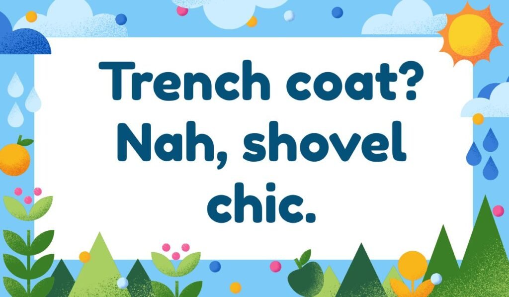 Witty shovel pun caption “Trench coat? Nah, shovel chic” with garden design.