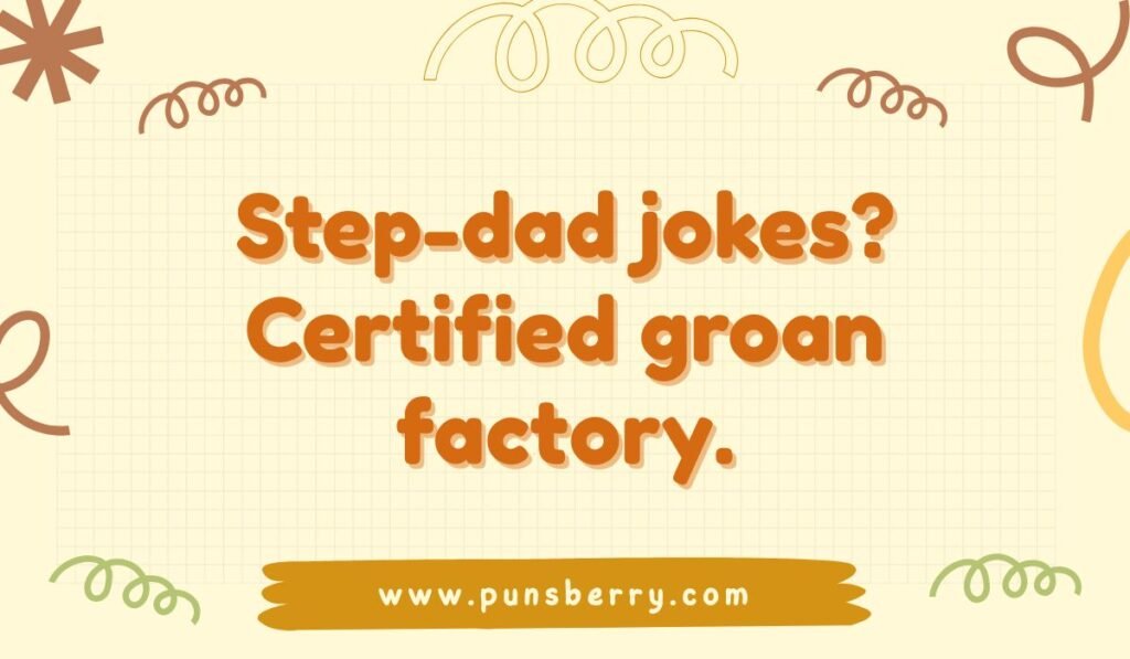 Funny step-dad pun: 'Step-dad jokes? Certified groan factory.' The background is a beige grid with simple doodles.