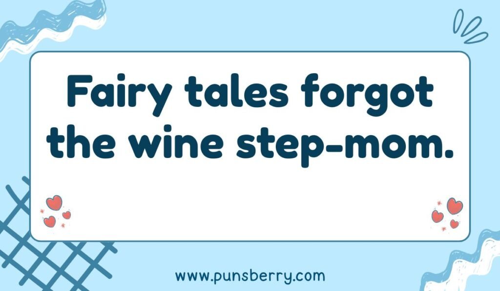 Light blue and white image with hearts and a grid pattern, featuring the step-mom pun: 'Fairy tales forgot the wine step-mom.'