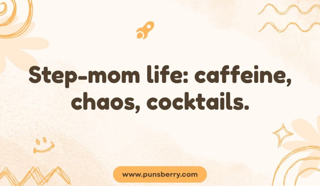 Simple tan and orange image with a rocket icon and the quote: 'Step-mom life: caffeine, chaos, cocktails.'