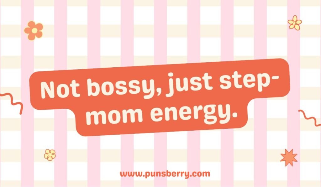 Pink and white striped background with flowers and the joke: 'Not bossy, just step-mom energy.'