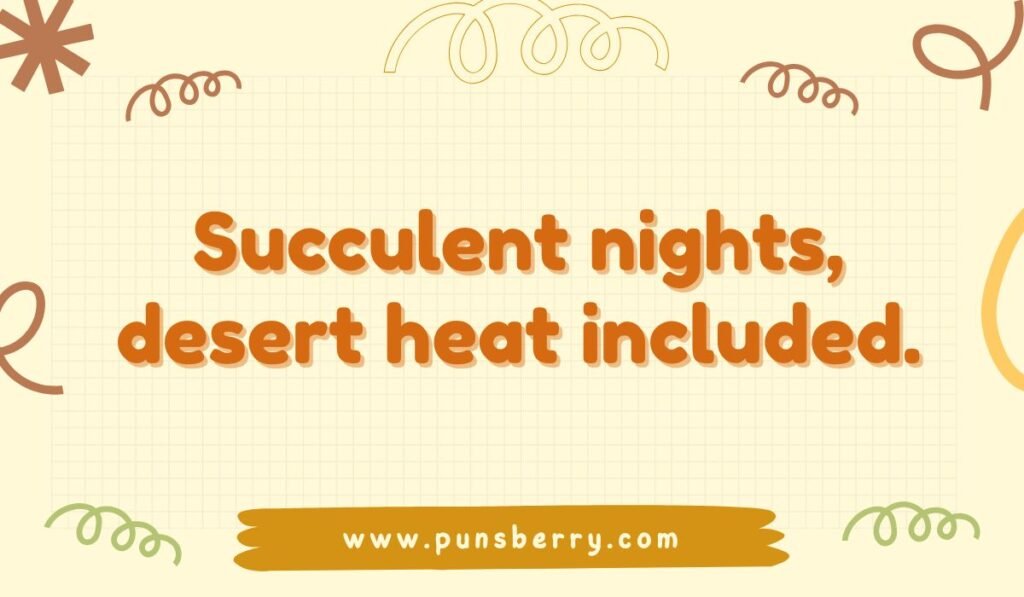 Humorous desert pun: "Succulent nights, desert heat included." Gardening pun and nightlife joke on a grid-lined tan background.