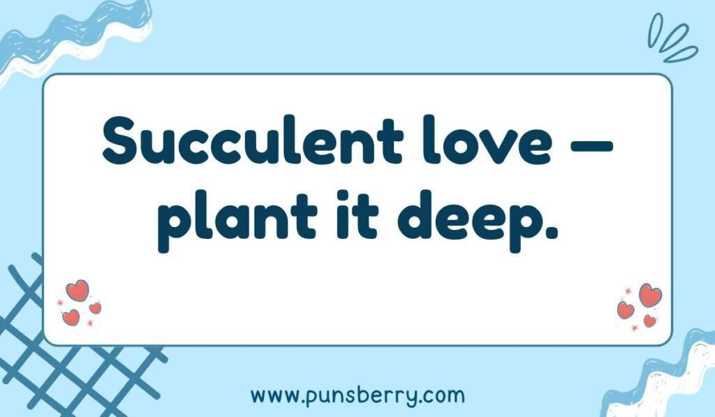 Romantic succulent pun: "Succulent love — plant it deep." Plant love quote with hearts on a light blue background.