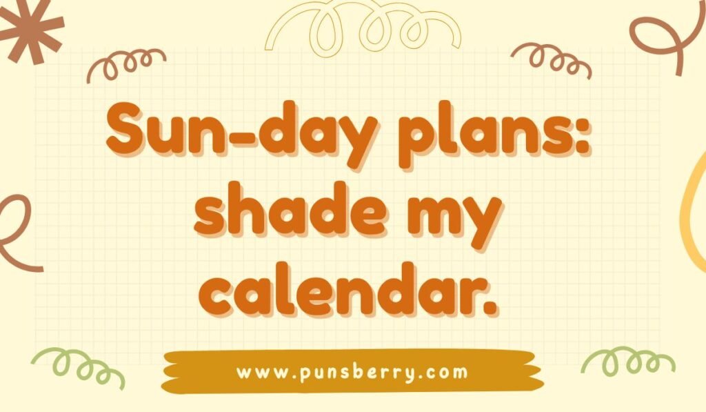 Funny Sunday pun graphic with text "Sun-day plans: shade my calendar" in bold orange letters.