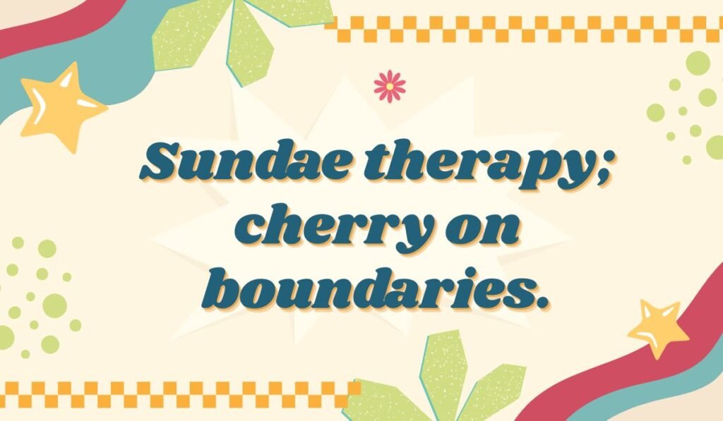 Playful Sunday pun image saying "Sundae therapy; cherry on boundaries" with colorful stars and shapes.