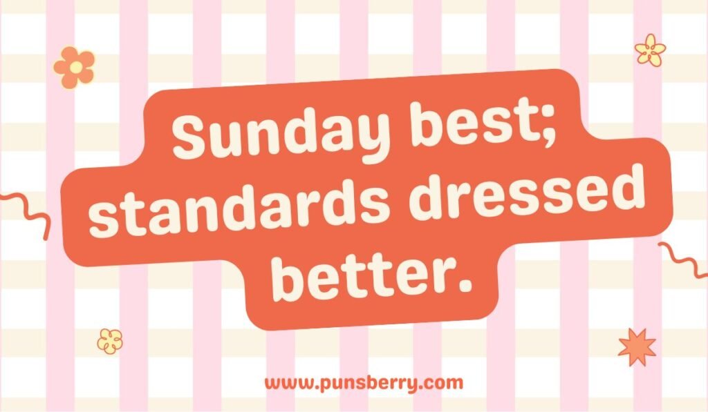 Witty Sunday pun graphic saying "Sunday best; standards dressed better" on pink striped background.