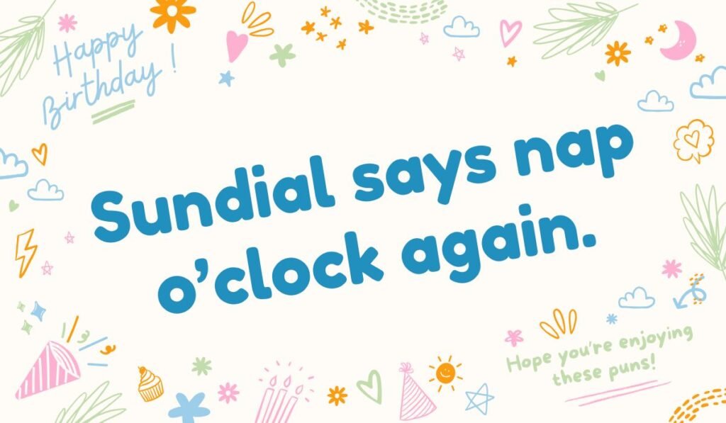 Lighthearted Sunday pun illustration with quote "Sundial says nap o’clock again" surrounded by doodles and party icons.