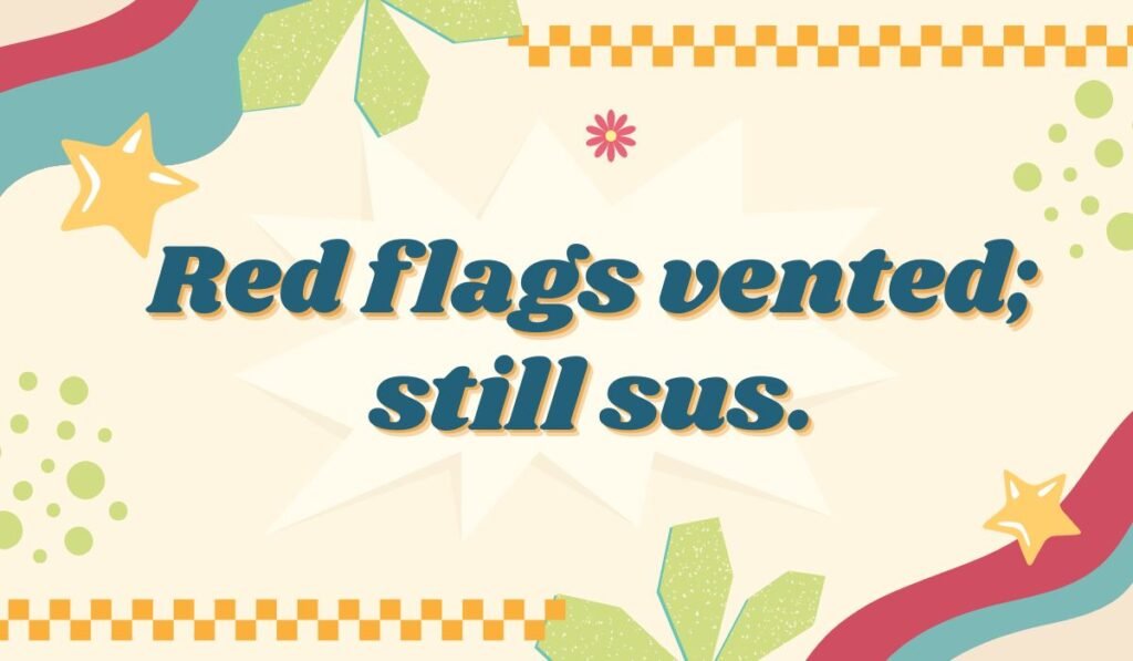 Sus pun about red flags and suspicious behavior