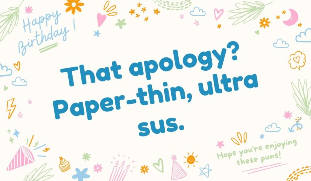 Sus pun about fake apology and suspicious vibes