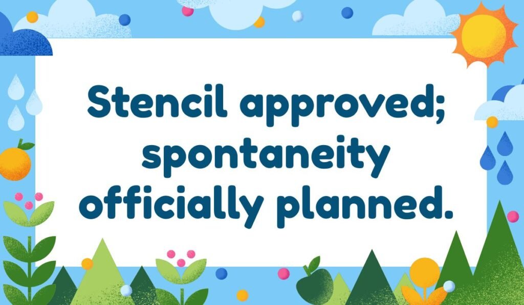 Tattoo stencil pun about spontaneity and planning
