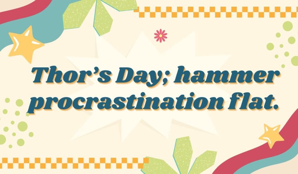 Thursday pun with Thor hammer joke crushing procrastination