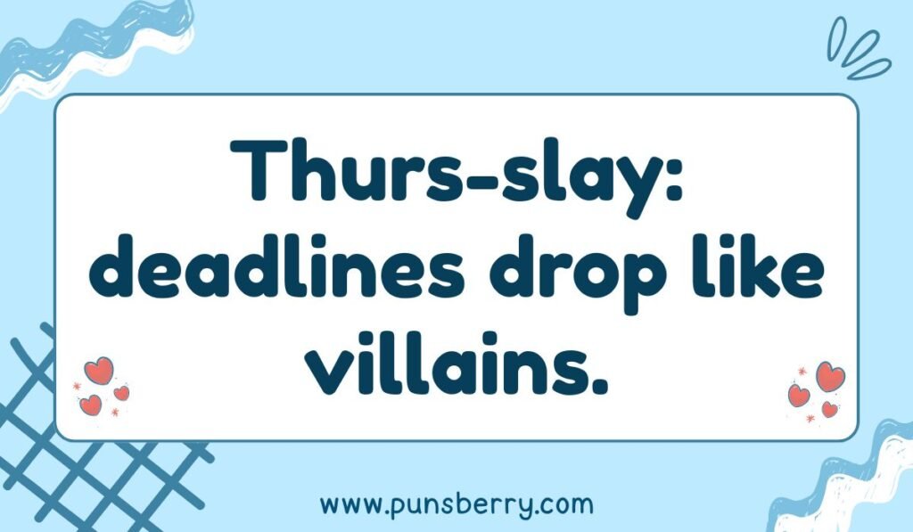 Funny Thursday pun meme about slaying deadlines like villains
