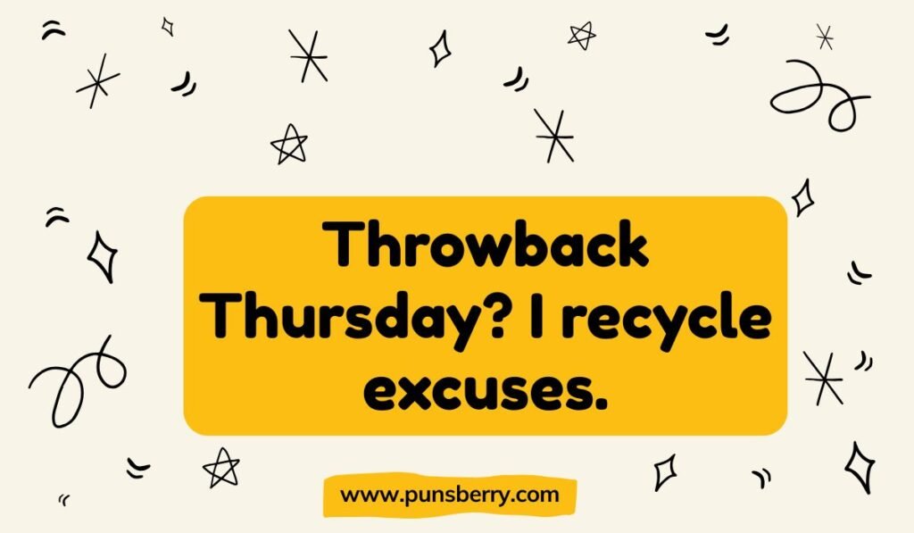 Throwback Thursday pun about recycling excuses humor