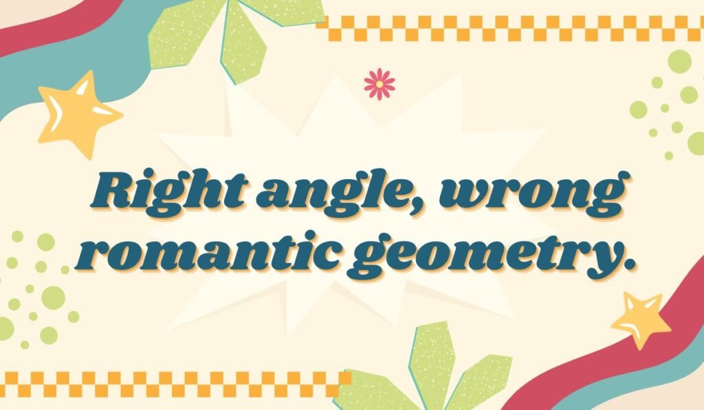 Right angle pun about romantic geometry humor