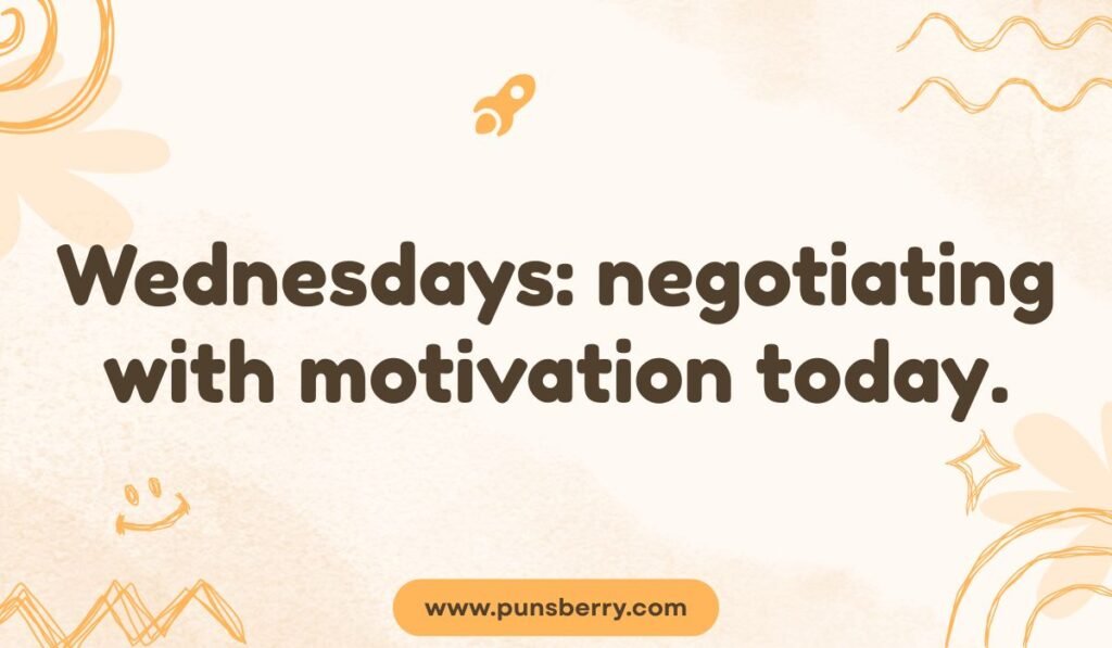 Relatable Wednesday pun about struggling with motivation at work