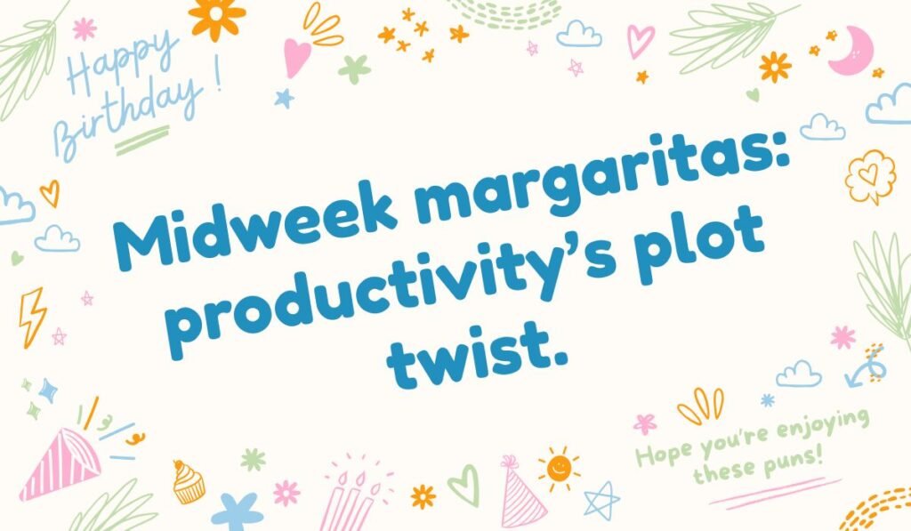 Wednesday pun about midweek margaritas and productivity humor