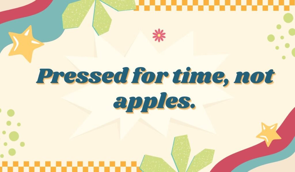 Golden Delicious decisions, Granny Smith hangover." Humorously referencing apple types