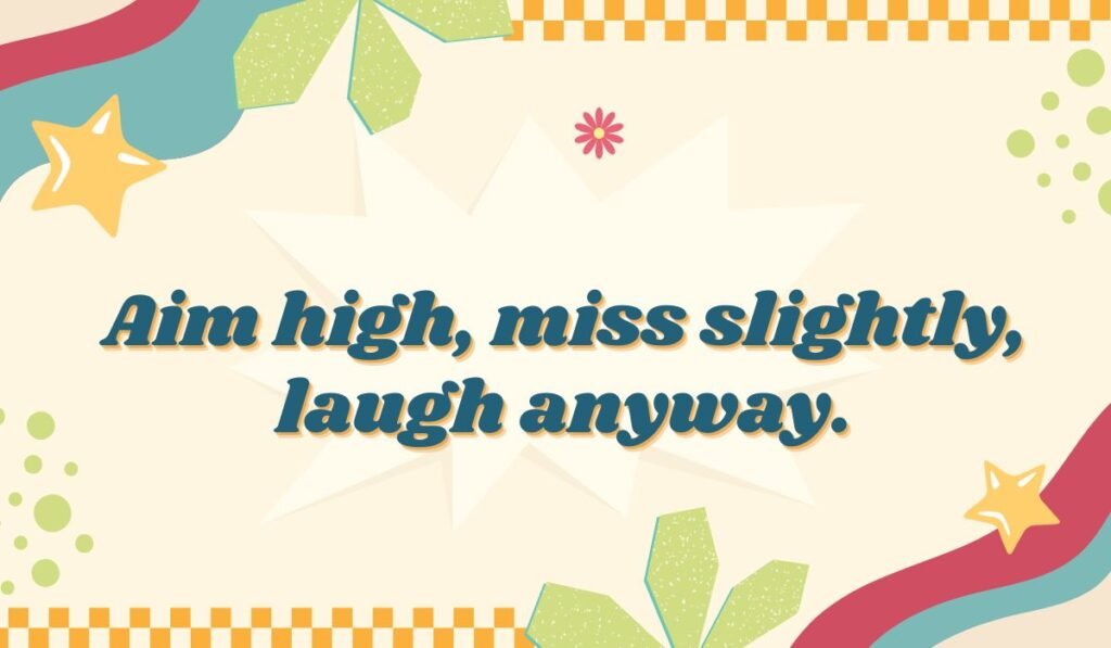 Retro-style inspirational quote graphic: 'Aim high, miss slightly, laugh anyway.' A humorous archery quote about keeping a good attitude