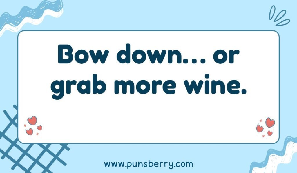 Archery bow pun on a blue background: 'Bow down... or grab more wine.' A funny quote about archery posture and drinking