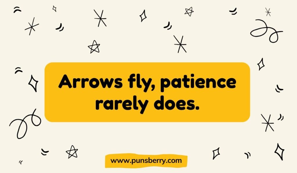 Archery pun image on a yellow block with doodle background: 'Arrows fly, patience rarely does.' A humorous quote about practicing archery