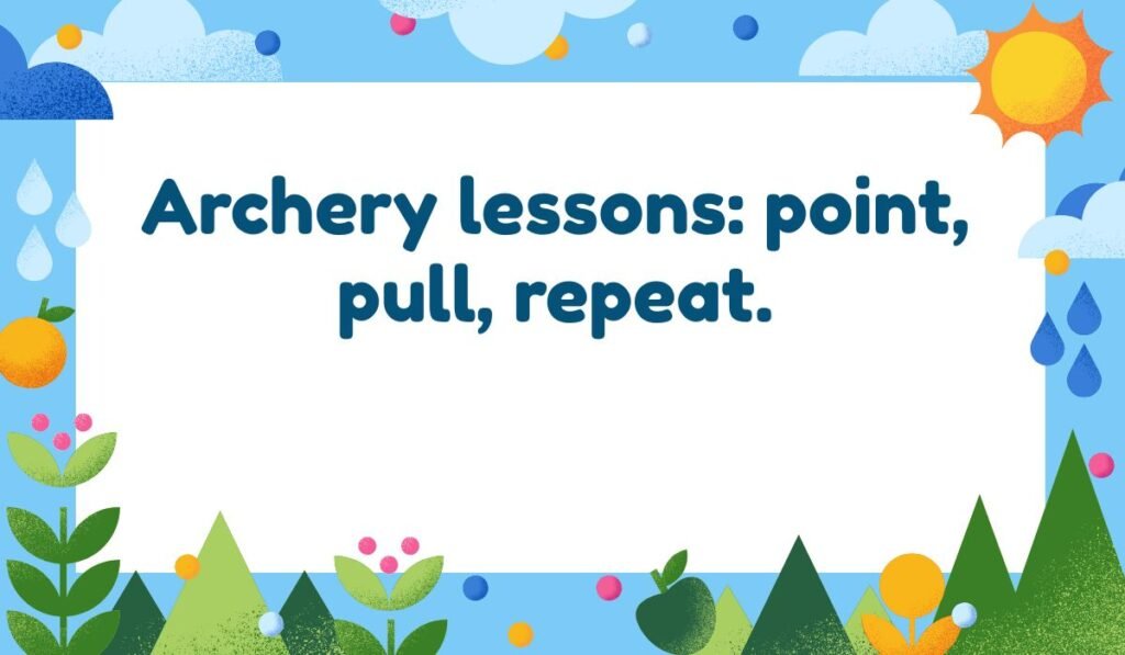 Nature-themed archery quote graphic with sun and mountains: 'Archery lessons: point, pull, repeat.' A straightforward and funny archery instruction pun.