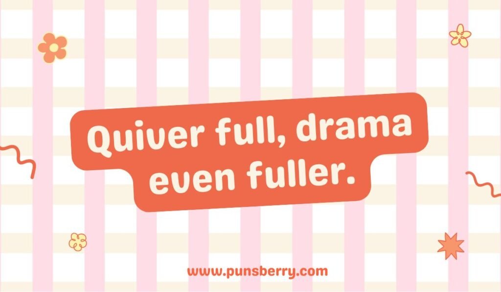 Archery quiver pun on an orange block against a striped background: 'Quiver full, drama even fuller.' A humorous bow and arrow joke about having a lot of gear and personality