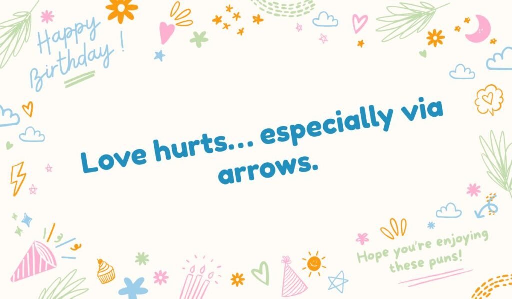 Celebratory-themed archery quote image with 'Happy Birthday' graphics: 'Love hurts... especially via arrows.' A funny Cupid and archery pun