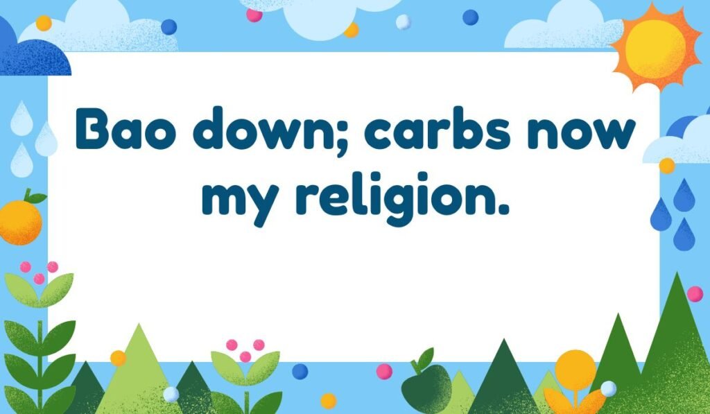 Bao down; carbs now my religion." Funny text on a bright, outdoor-themed background
