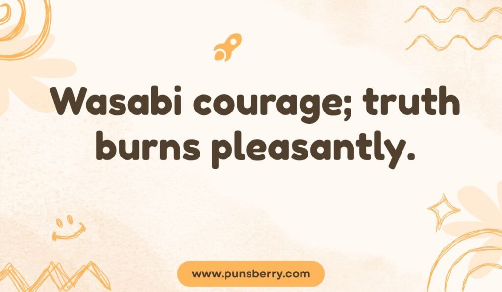 Wasabi courage; truth burns pleasantly." Humorous text on a light orange, doodle-filled background