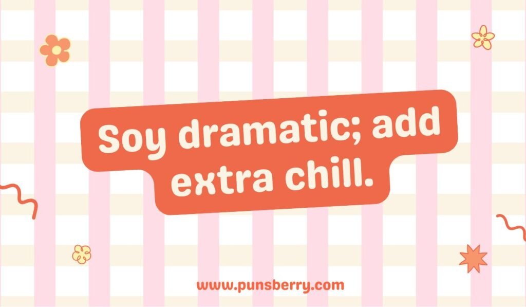 Soy dramatic; add extra chill." Playful humor on an orange text box over a pink striped background