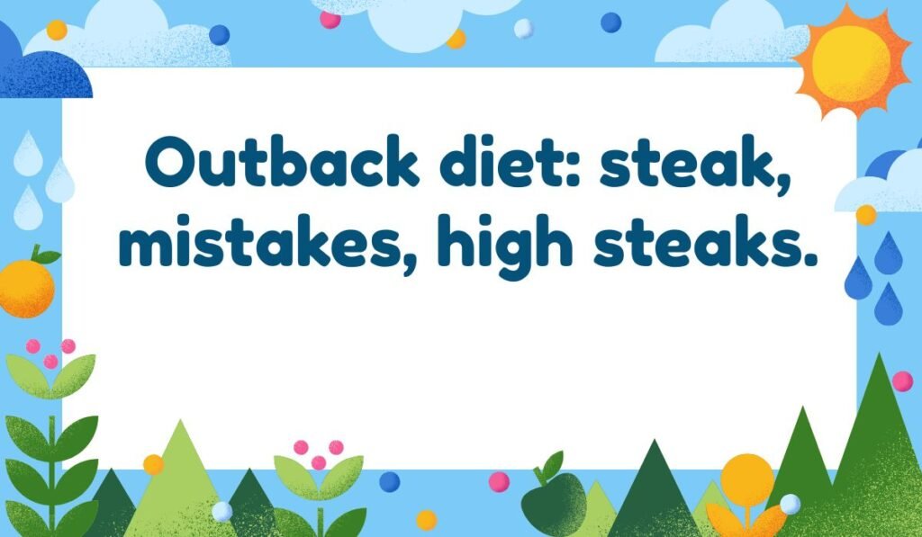Outback diet pun; humorous Australian food joke about high steaks and mistakes.