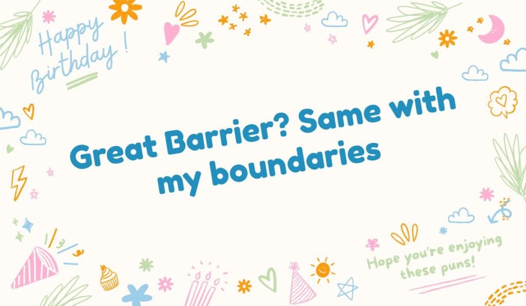 Great Barrier Reef pun; funny Australian landmark joke about personal boundaries.