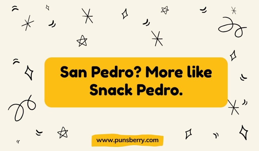 San Pedro, Ambergris Caye pun: "More like Snack Pedro." Belize food and island humor.