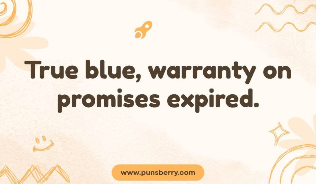 Pun about the phrase 'True Blue'. Text reads: True blue, warranty on promises expired