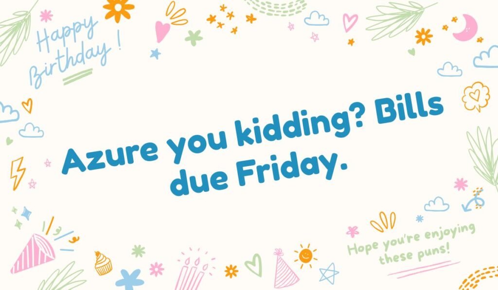 Pun using the color 'Azure'. Text reads: Azure you kidding? Bills due Friday