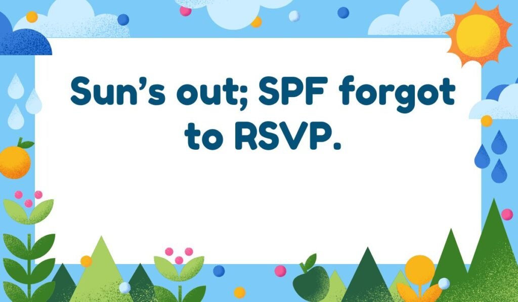 Cancun sun pun: "Sun's out; SPF forgot to RSVP." Beach vacation and sunscreen humor.