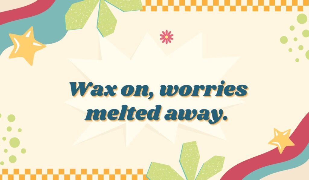 Retro-style pun image saying: 'Wax on, worries melted away.' A clever candle joke playing on the 'Karate Kid' phrase and melting wax