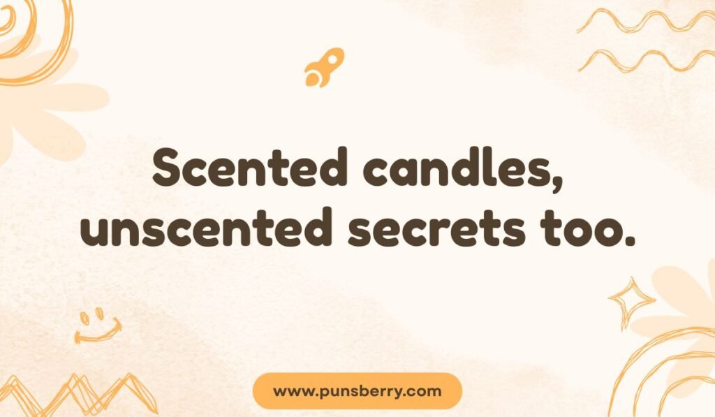 Minimalist scented candle pun image with a small rocket: 'Scented candles, unscented secrets too.' A humorous pun about hidden truths and fragrance