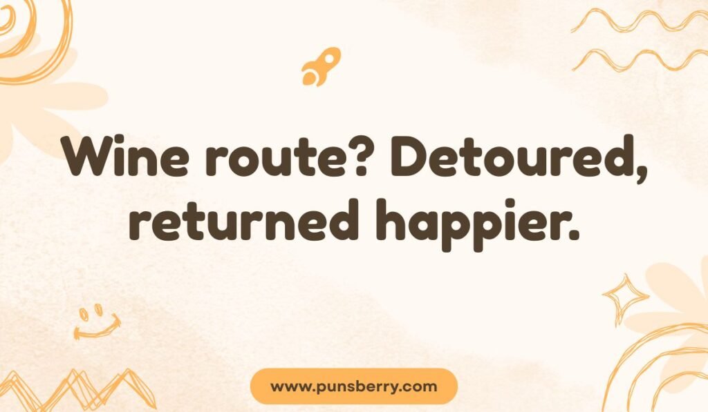 Cape Town Wine Route pun: "Wine route? Detoured, returned happier." Humorous Cape Winelands pun.