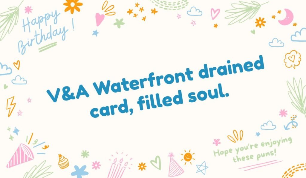 V&A Waterfront pun: "V&A Waterfront drained card, filled soul." Humorous Cape Town shopping pun.