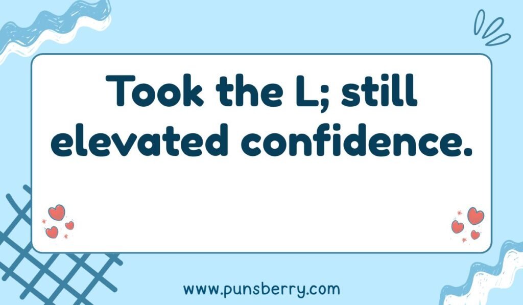 Chicago pun: "Took the L; still elevated confidence." Relates to Chicago's L train (elevated train)