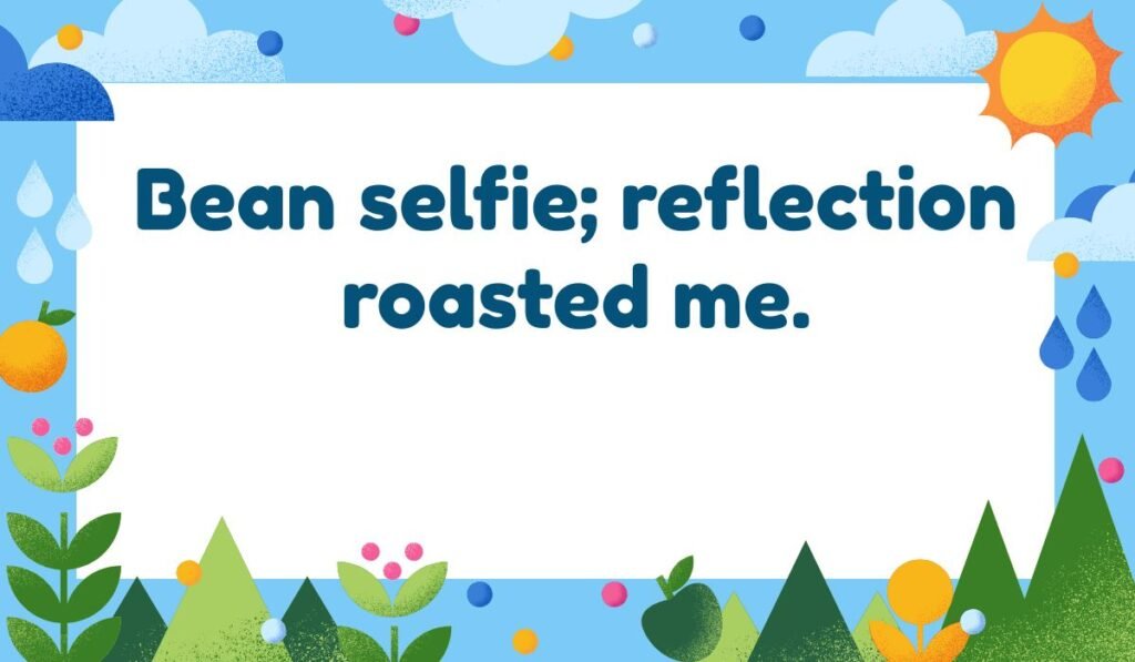 Chicago pun: "Bean selfie; reflection roasted me." Relates to the Cloud Gate sculpture (The Bean) and self-reflection/humor