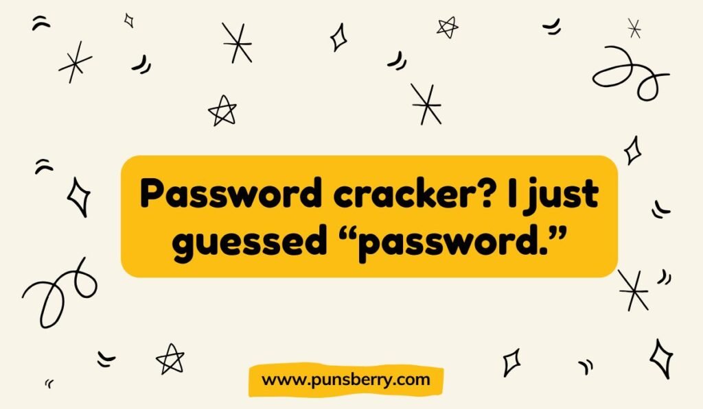 Password cracker pun reading "Password cracker? I just guessed 'password.'" with doodles