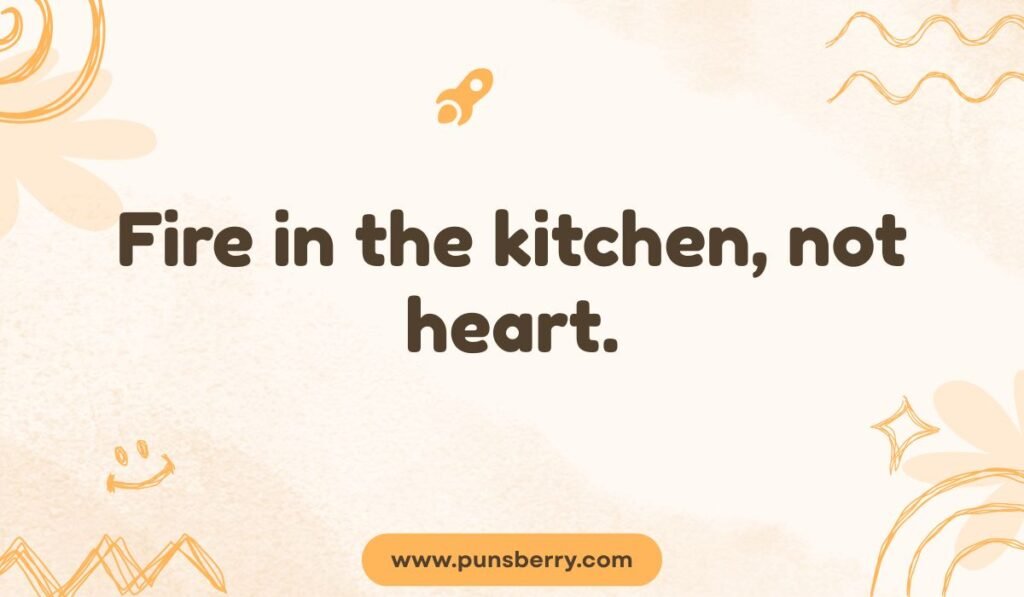 Minimalist kitchen fire pun image featuring a small rocket graphic: 'Fire in the kitchen, not heart.' A pun about cooking passion vs. romance