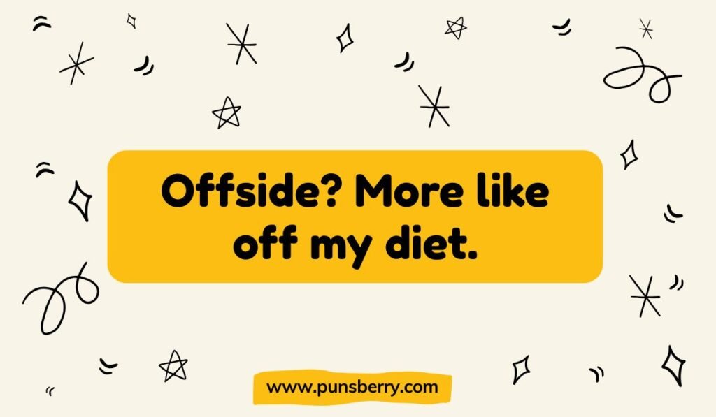 Funny soccer or football pun meme about diet and food: "Offside? More like off my diet."