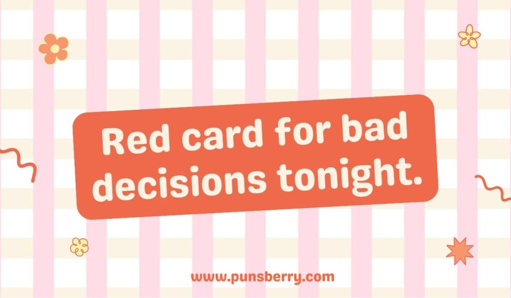 Red card soccer or football pun about making bad life decisions on a pink striped background.